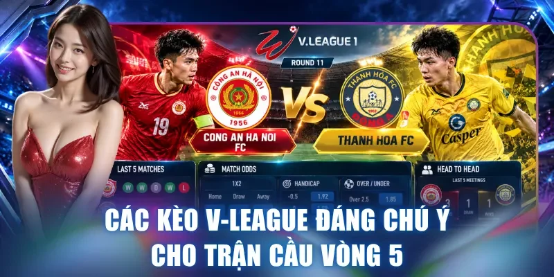 Các kèo V-League đáng chú ý cho trận cầu vòng 5