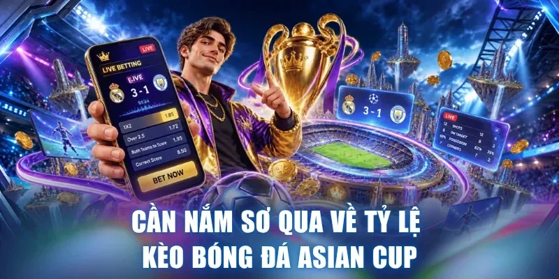 Cần nắm sơ qua về tỷ lệ kèo bóng đá Asian Cup