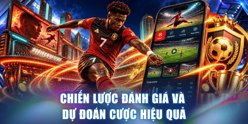 Chiến lược đánh giá và dự đoán cược hiệu quả