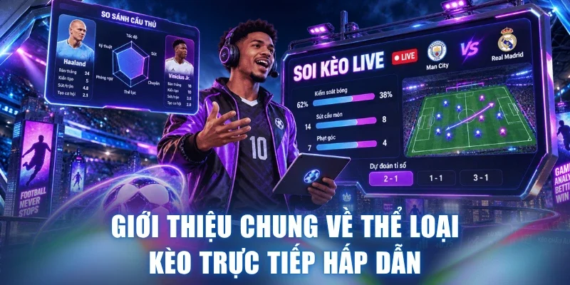 Giới thiệu chung về thể loại kèo trực tiếp hấp dẫn