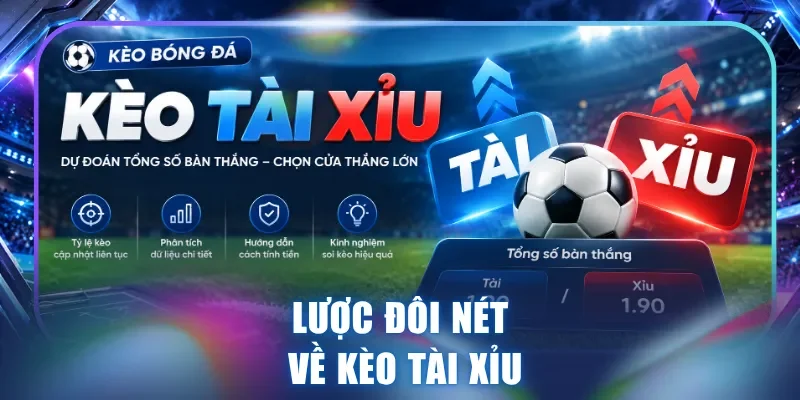 Lược đôi nét về kèo Tài Xỉu