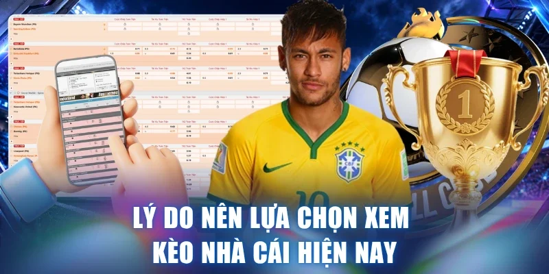 Lý do nên lựa chọn xem Kèo nhà cái hiện nay