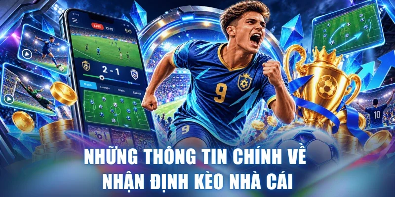 Những thông tin chính về nhận định Kèo nhà cái