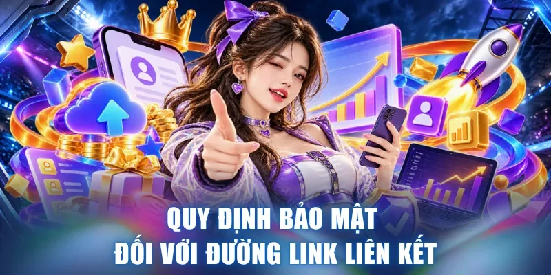 Quy định bảo mật đối với đường link liên kết