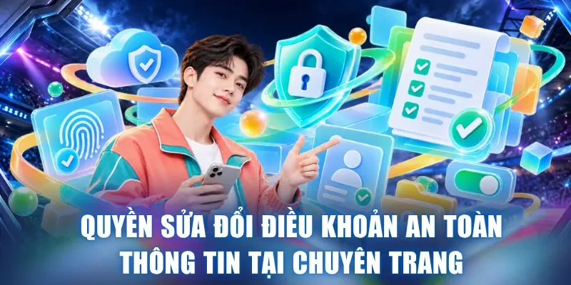 Quyền sửa đổi điều khoản an toàn thông tin tại chuyên trang
