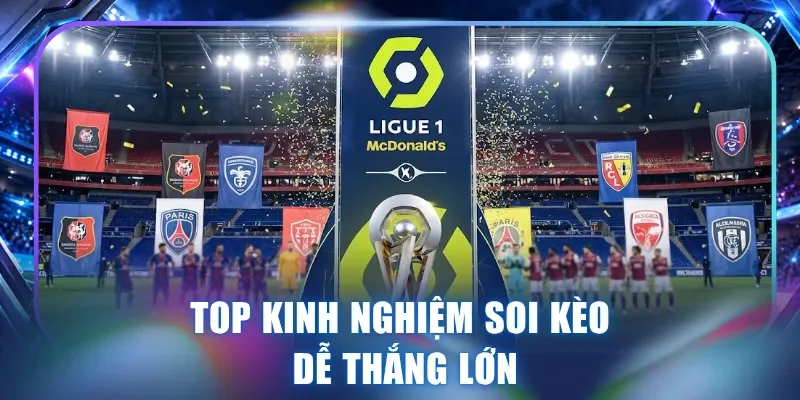 Top kinh nghiệm soi kèo dễ thắng lớn