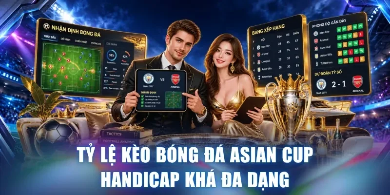 Tỷ lệ kèo bóng đá Asian Cup handicap khá đa dạng