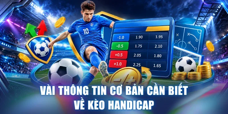 Vài thông tin cơ bản cần biết về kèo Handicap